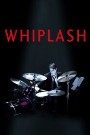 Whiplash (2014) – Brilliant and Intense Music Drama