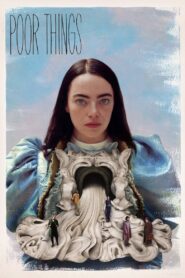 Poor Things 2023 A Brilliant, Bizarre Fantasy Adventure